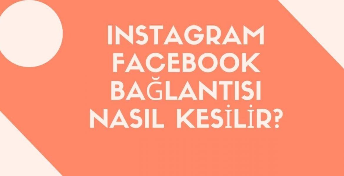 Instagram Facebook Bağlantısı Nasıl Kesilir?