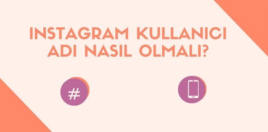 Instagram Kullanıcı Adı Nasıl Olmalı