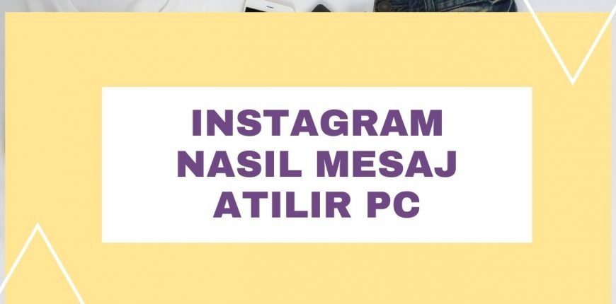 Instagram Nasıl Mesaj Atılır PC