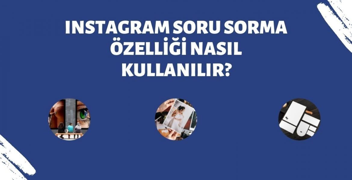 Instagram Soru Sorma Özelliği Nedir, Nasıl Yapılır? Resimli Anlatım