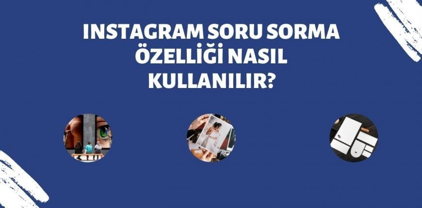 Instagram Soru Sorma Özelliği Nedir, Nasıl Yapılır? Resimli Anlatım