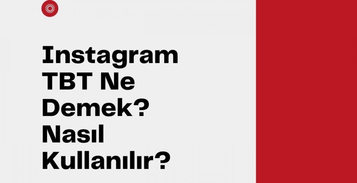 Instagram TBT Ne Demek? Nasıl Kullanılır?