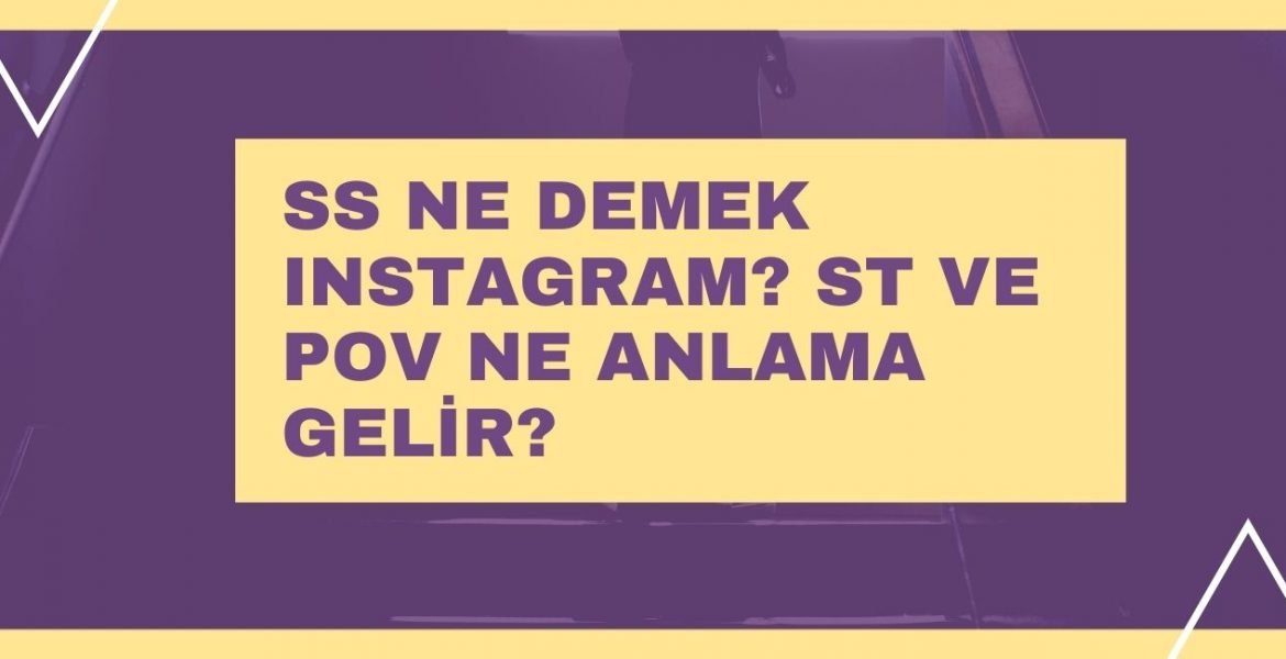 SS Ne Demek Instagram ST ve POV Ne Anlama Gelir