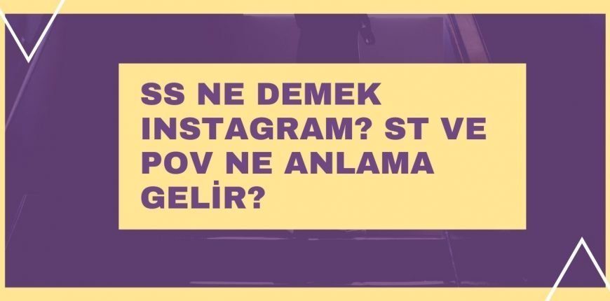 SS Ne Demek Instagram ST ve POV Ne Anlama Gelir