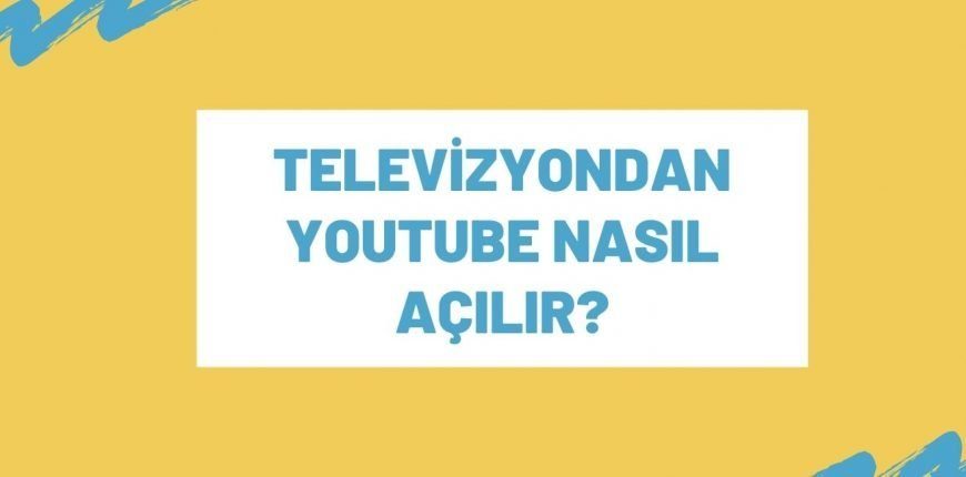 Televizyondan Youtube Nasıl Açılır