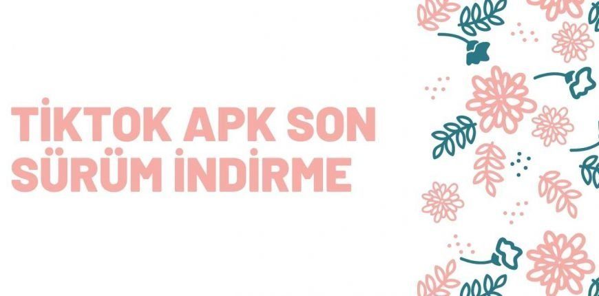 Tiktok APK Son Sürüm İndirme