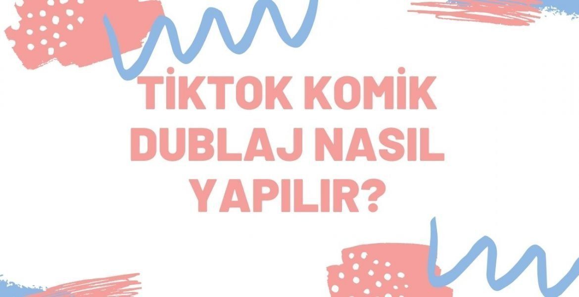 Tiktok Komik Dublaj Nasıl Yapılır? Replik Bulma Yolları