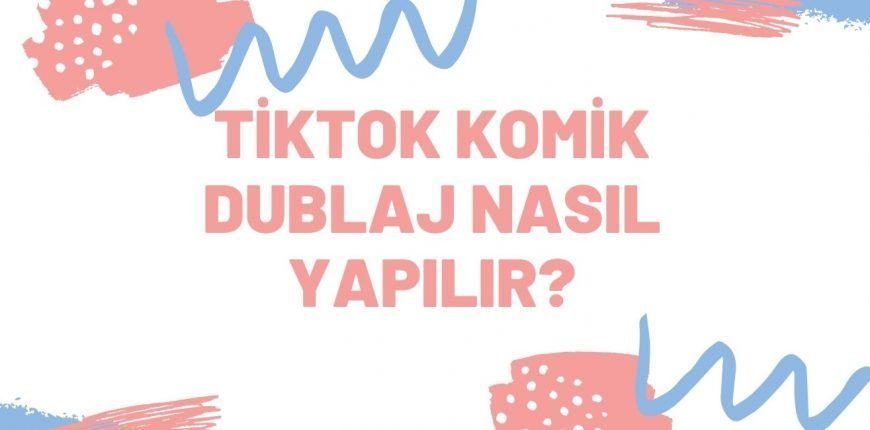 Tiktok Komik Dublaj Nasıl Yapılır? Replik Bulma Yolları