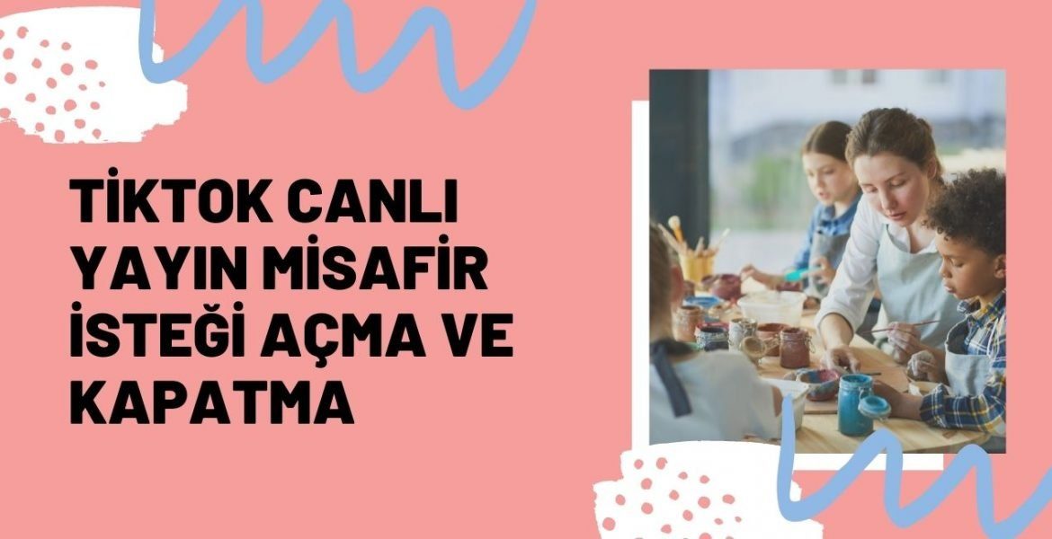 Tiktok Misafir İsteği Nasıl Açılır?