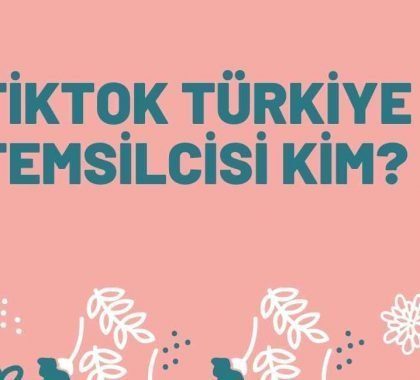 Tiktok Türkiye Temsilcisi Kim