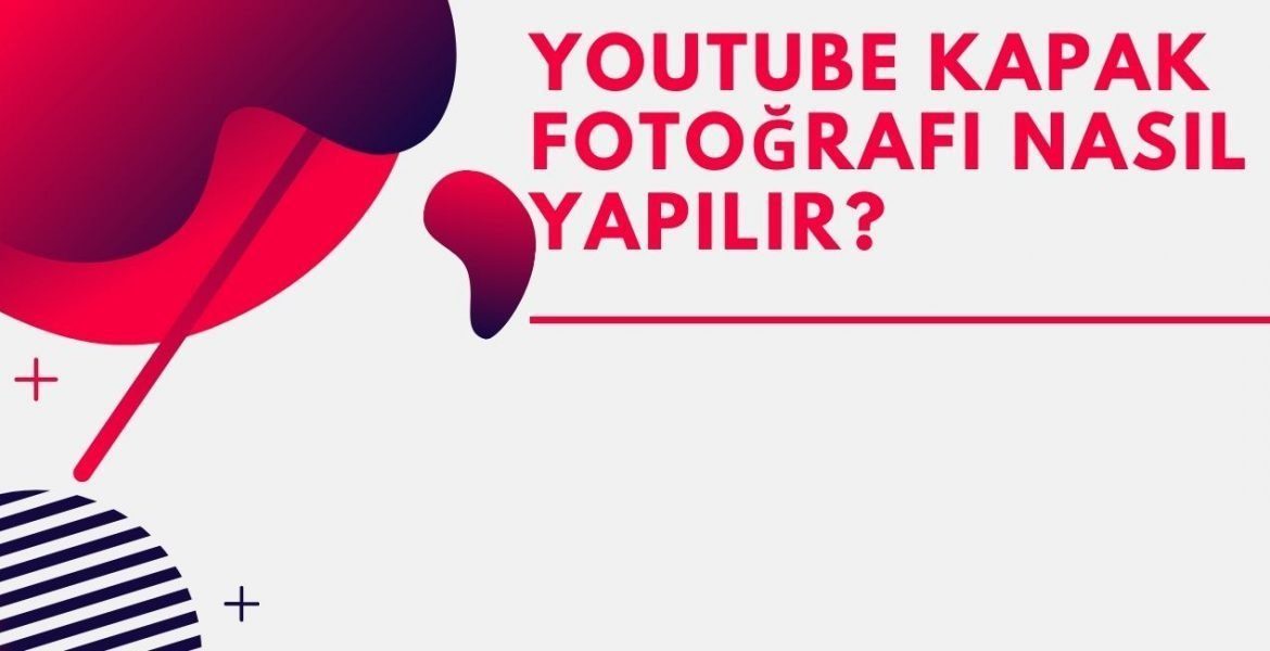 Youtube Kapak Fotoğrafı Nasıl Yapılır? Boyutu ve Ölçüleri