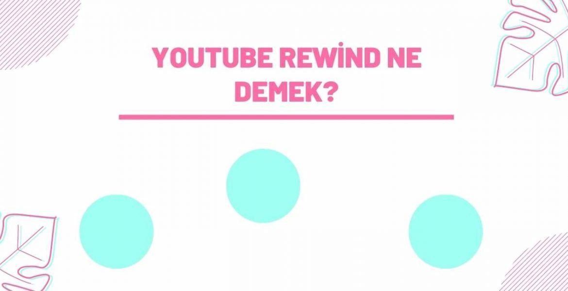 Youtube Rewind Ne Demek