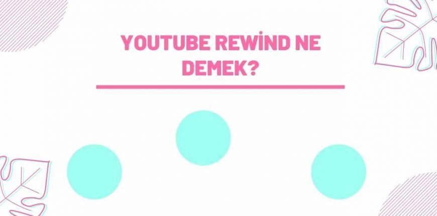 Youtube Rewind Ne Demek