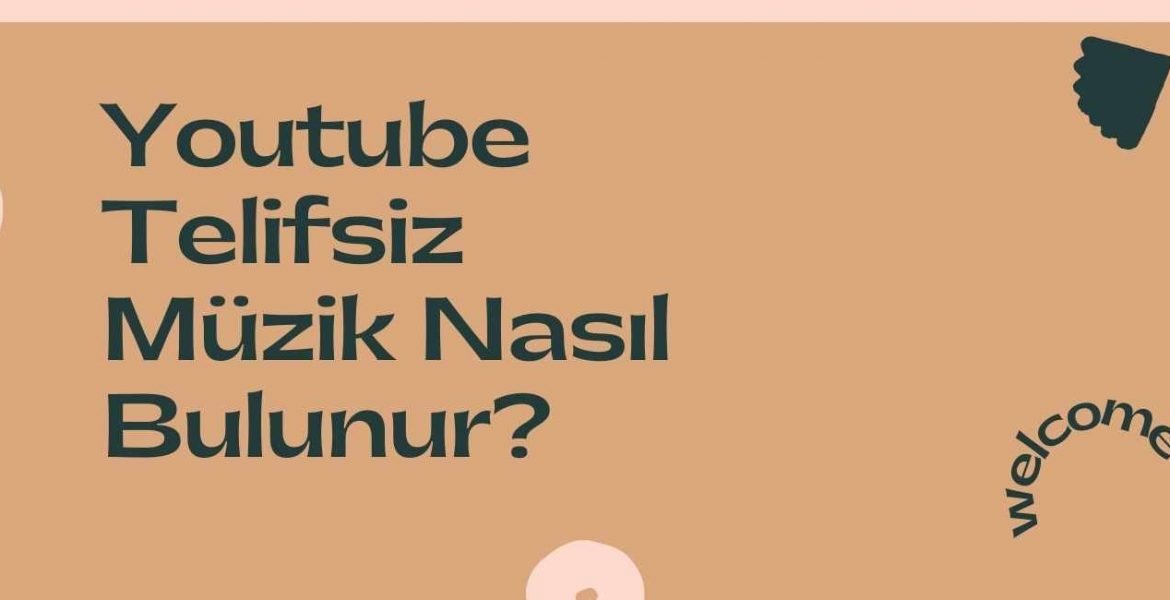 Youtube Telifsiz Muzik Nasil Bulunur