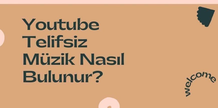 Youtube Telifsiz Muzik Nasil Bulunur