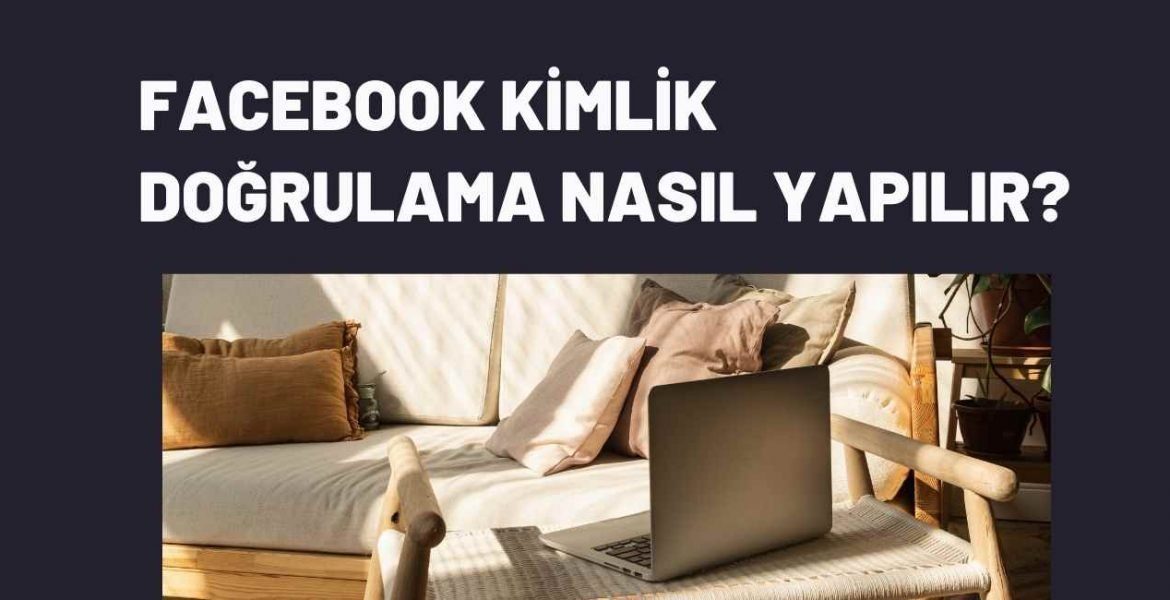 Facebook Kimlik Doğrulama Nasıl Yapılır?