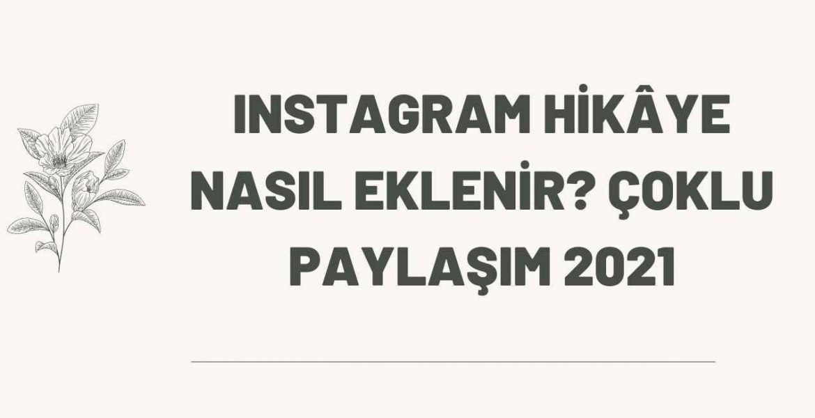 Instagram Hikâye Nasıl Eklenir Çoklu Paylaşım 2021