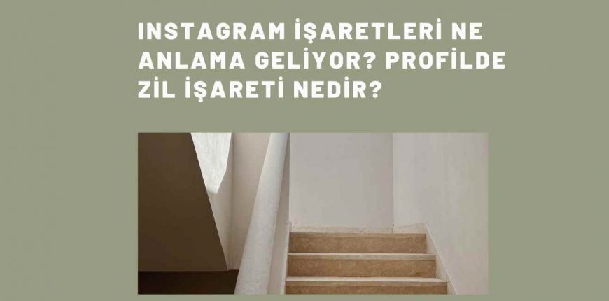 Instagram İşaretleri Ne Anlama Geliyor? Profilde Zil İşareti Nedir?