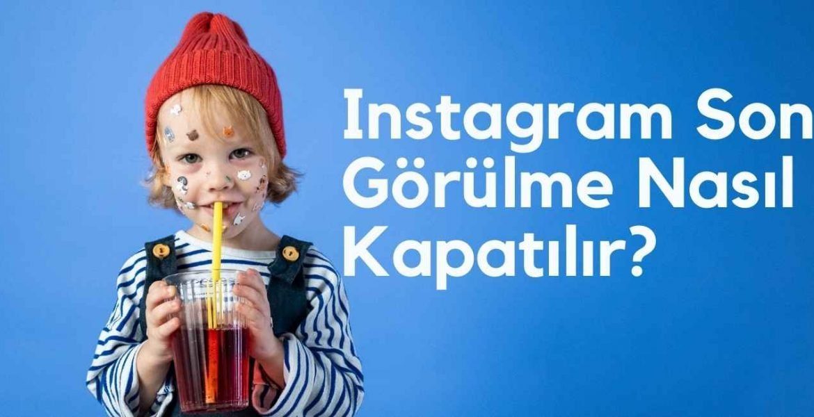 Instagram Son Görülme Nasıl Kapatılır