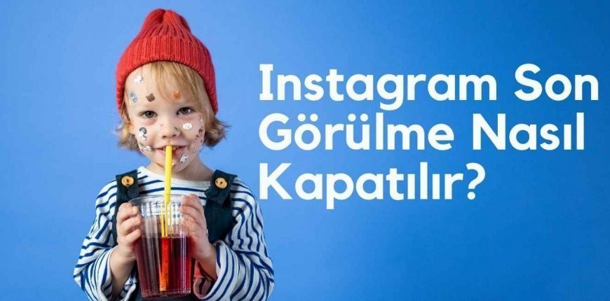 Instagram Son Görülme Nasıl Kapatılır