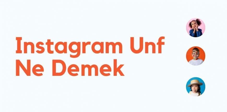 Instagram Unf Ne Demek