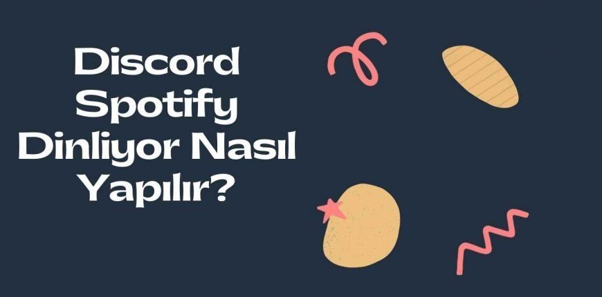 Discord Spotify Dinliyor Nasıl Yapılır?