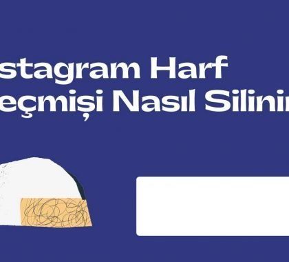 Instagram Harf Geçmişi Nasıl Silinir? Geçmişi Komple Temizleme