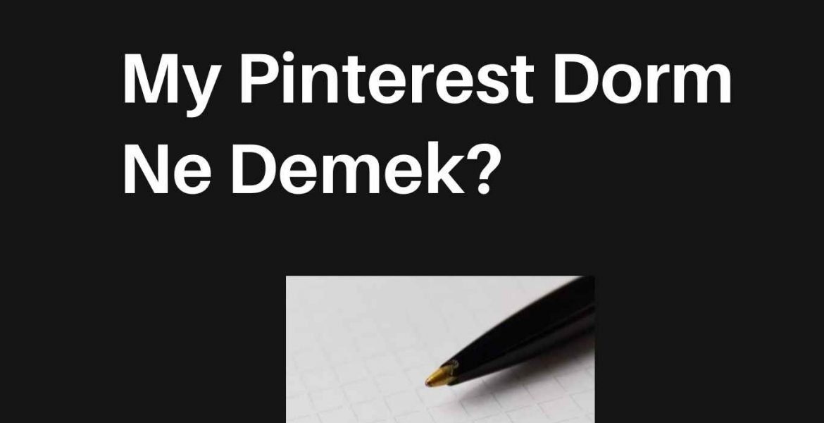 My Pinterest Dorm Ne Demek?