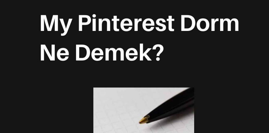 My Pinterest Dorm Ne Demek?