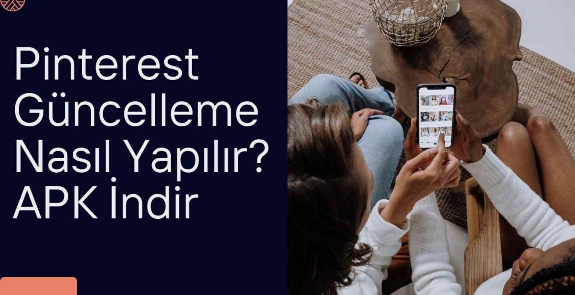 Pinterest Güncelleme Nasıl Yapılır? APK İndir