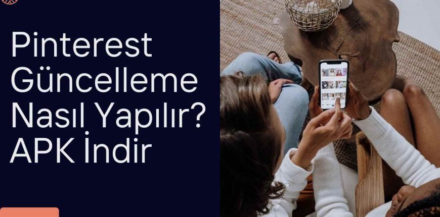 Pinterest Güncelleme Nasıl Yapılır? APK İndir