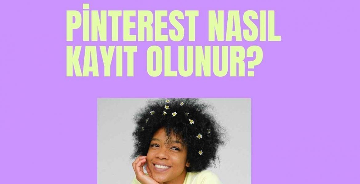 Pinterest Nasıl Kayıt Olunur?