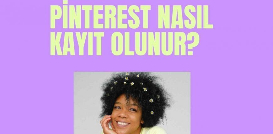 Pinterest Nasıl Kayıt Olunur?