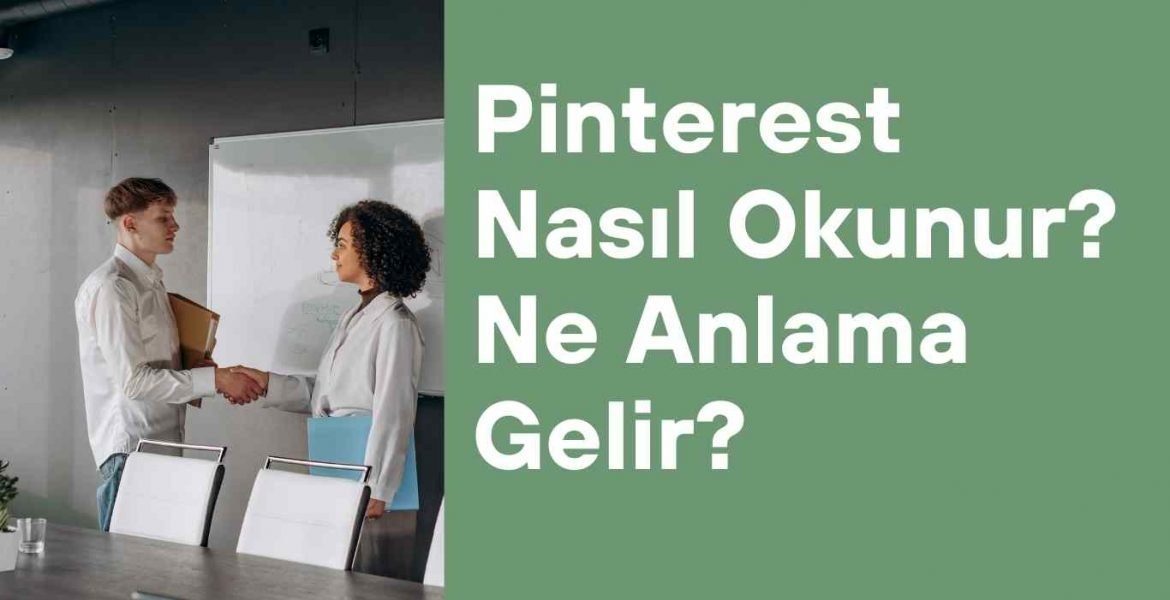 Pinterest Nasıl Okunur? Ne Anlama Gelir?