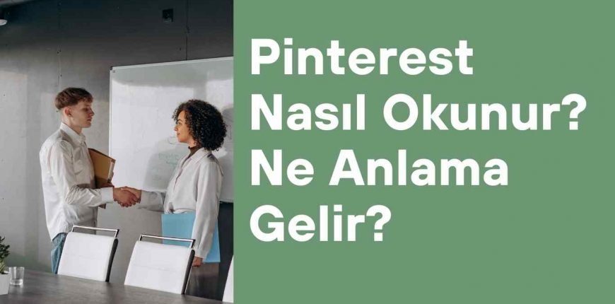 Pinterest Nasıl Okunur? Ne Anlama Gelir?