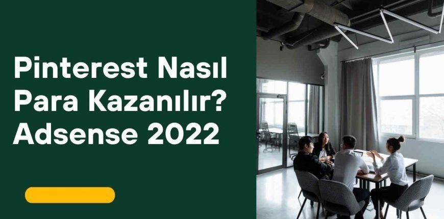 Pinterest Nasıl Para Kazanılır? Adsense 2022