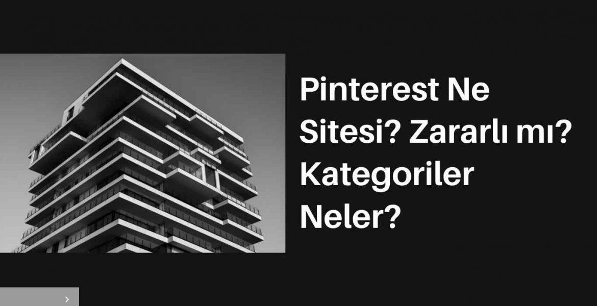 Pinterest Ne Sitesi? Zararlı mı? Kategoriler Neler?