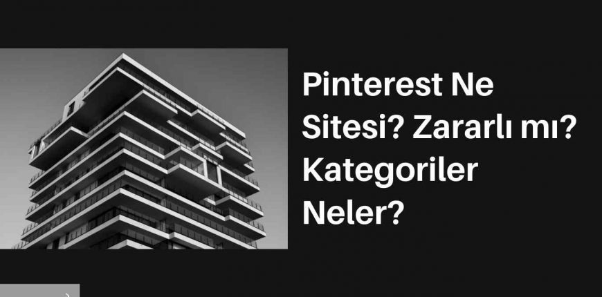 Pinterest Ne Sitesi? Zararlı mı? Kategoriler Neler?