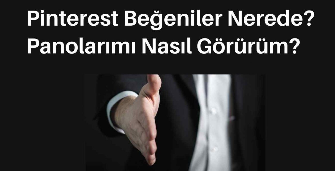 Pinterest Beğeniler Nerede? Panolarımı Nasıl Görürüm?