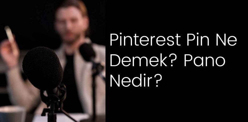 Pinterest Pin Ne Demek? Pano Nedir?