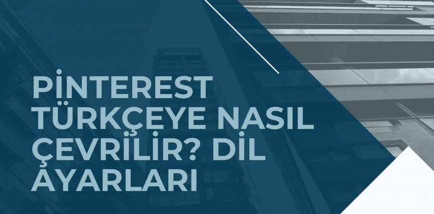 Pinterest Türkçeye Nasıl Çevrilir? Dil Ayarları