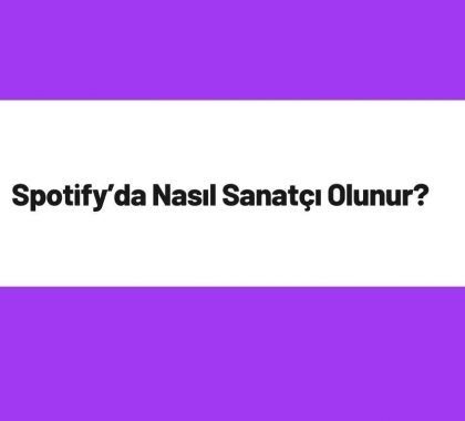 Spotify’da Nasıl Sanatçı Olunur?