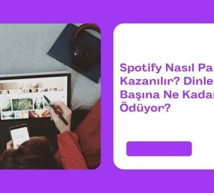 Spotify Nasıl Para Kazanılır? Dinlenme Başına Ne Kadar Ödüyor?