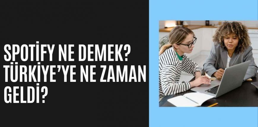 Spotify Ne Demek? Türkiye’ye Ne Zaman Geldi?