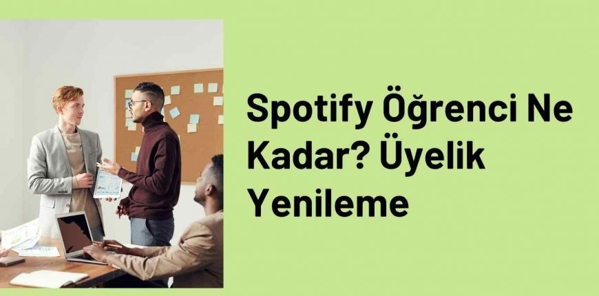 Spotify Öğrenci Ne Kadar? Üyelik Yenileme